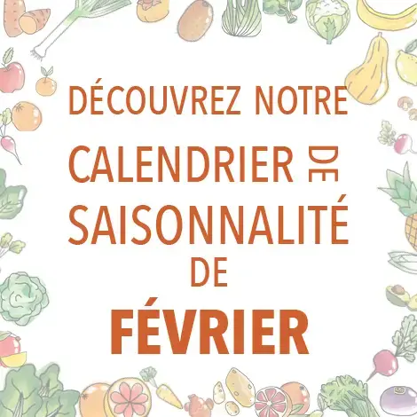 Découvrez notre calendrier de saisonnalité de Février 2024 ! Découvrez notre calendrier de saisonnalité de Février 2024 !